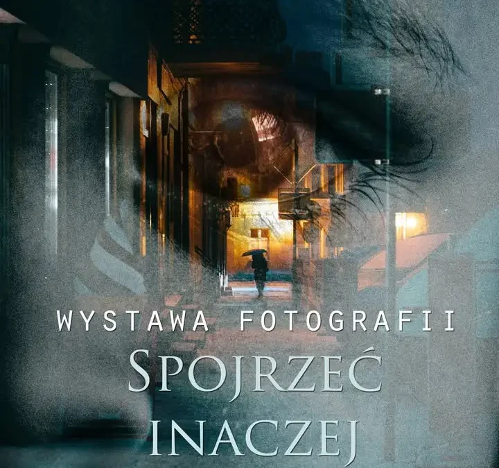 Wernisaż fotografii „Spojrzeć inaczej” w Śmiglu – zaproszenie na wydarzenie