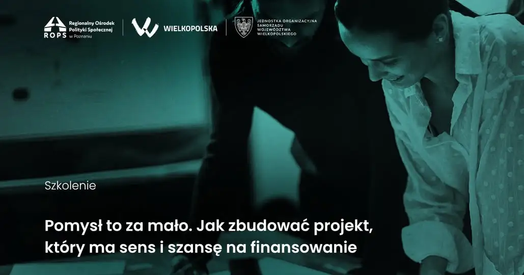 Bezpłatne szkolenie dla NGO z Wielkopolski: jak stworzyć projekt z szansą na finansowanie