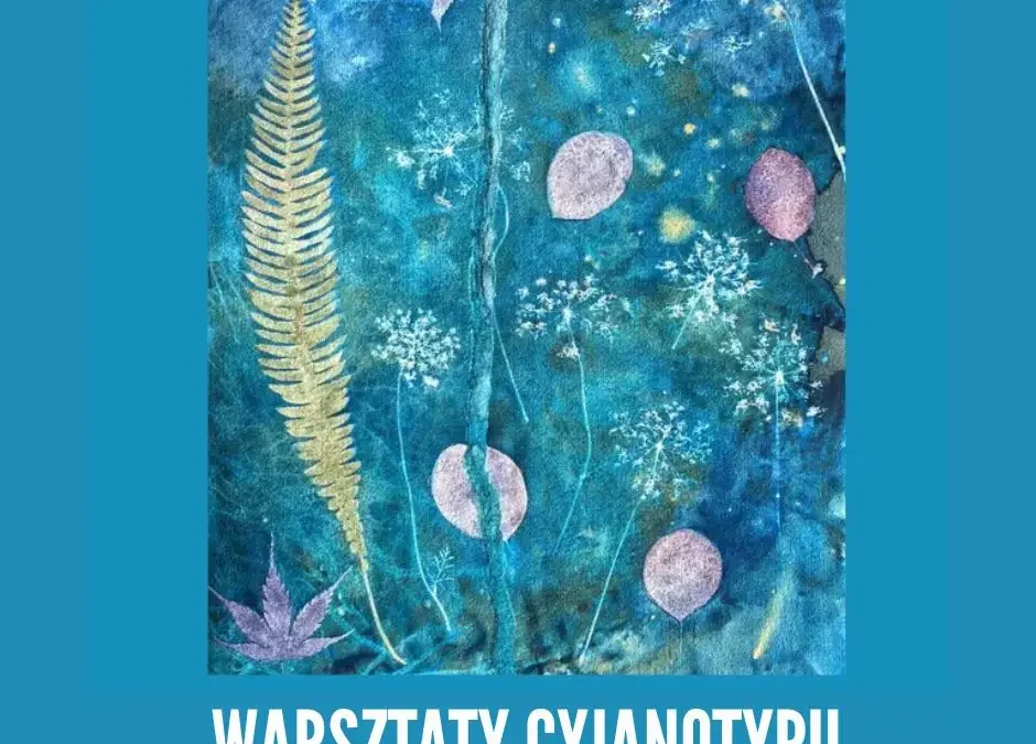 Ostatnie wolne miejsca na warsztaty cyjanotypii w Kościanie