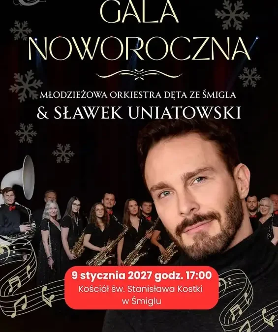 Gala Noworoczna 2027 w Śmiglu – koncert Młodzieżowej Orkiestry Dętej i Sławka Uniatowskiego